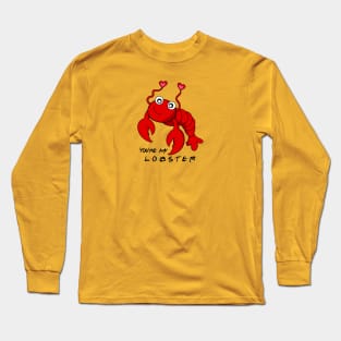 You're my Lobster Long Sleeve T-Shirt